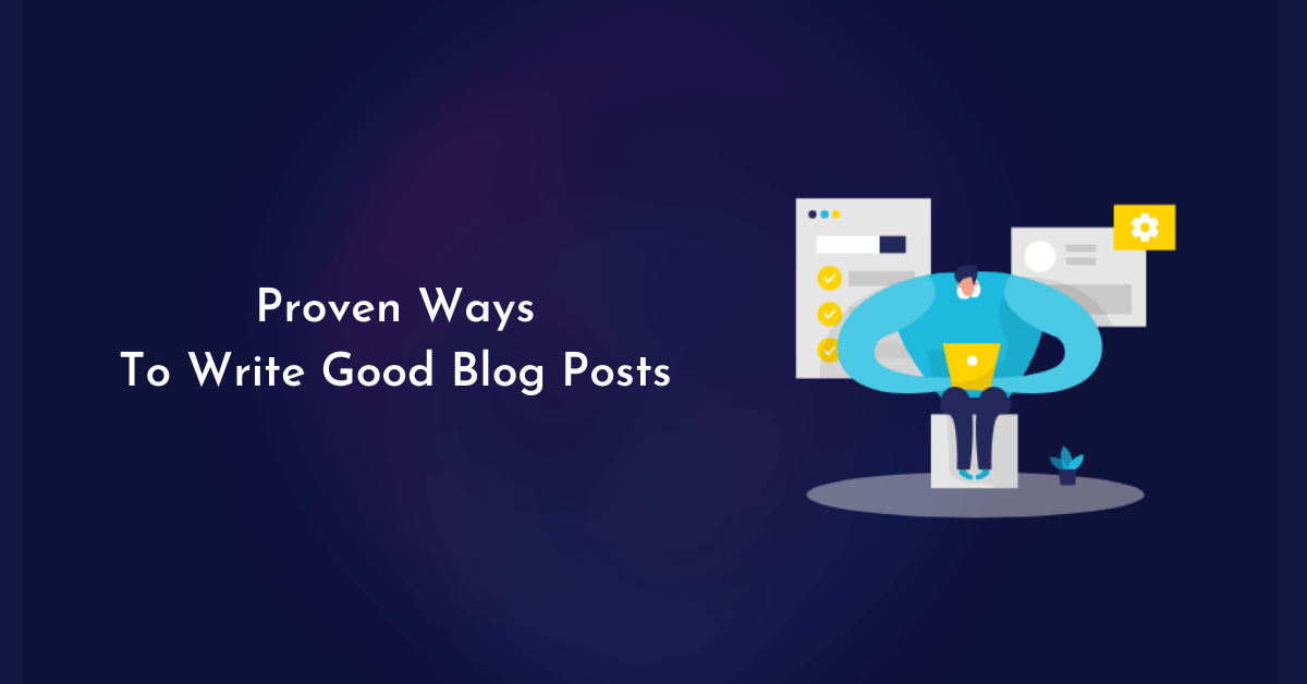 proven ways to write good blog posts