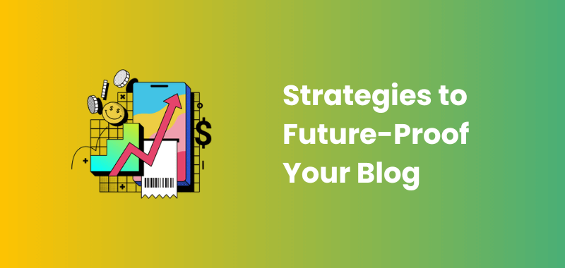 strategies to future proof your blog
